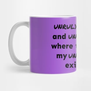 Unruly, Unusual, and Undecided Mug